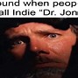 Image result for Indiana Jomes Memes