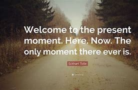 Image result for Present Moment Quotes