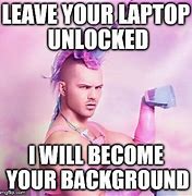 Image result for Meme About Leaving Computer Unlocked