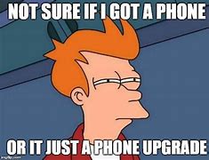 Image result for Phone Upgrade Meme