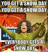 Image result for No School Snow Day Meme