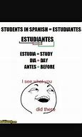 Image result for Memes for Spanish 2 Students