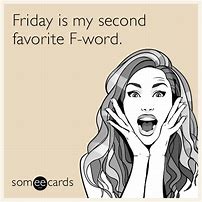 Image result for Happy Friday Someecards