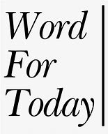 Image result for What Is the Word of Today