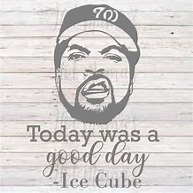 Image result for Today Was a Good Day Lyrics