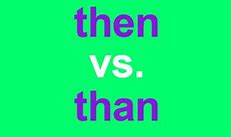 Image result for Difference Between Then and Than