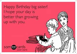 Image result for Happy Birthday Big Sister Meme