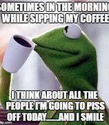 Image result for Kermit Coffee Meme