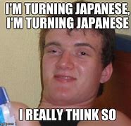 Image result for Turning Japanese Meme