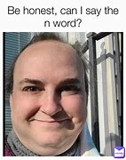 Image result for Say the N-word Meme