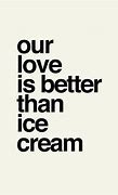 Image result for Ice Cream Quotes Funny