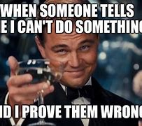 Image result for Prove Them Wrong Meme