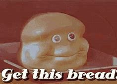 Image result for Deep Fried Bread Memes