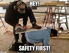 Image result for Funny Safety First Meme