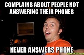 Image result for Not Answering Phone Meme