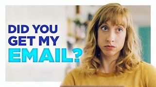 Image result for Did You Get My Email Meme