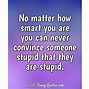 Image result for Smart and Funny Quots