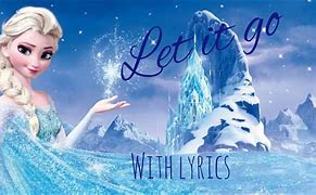 Image result for Disney Frozen Elsa Let It Go Song