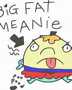 Image result for Big Meanie Yelling