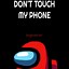 Image result for Don't Touch My Phone Wallpaper 4K