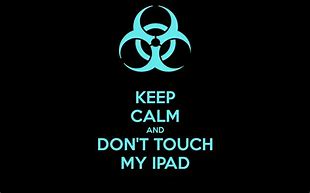 Image result for Wallpapers That Say Don't Touch My Tablet