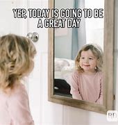 Image result for Make Today a Good Day Meme
