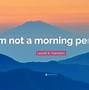 Image result for I'm Not a Morning Person