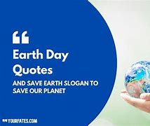 Image result for Catchy Earth Day Slogans