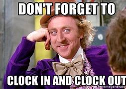 Image result for Forgot to Clock in Meme