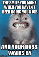 Image result for Smile at Work Meme