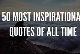 Image result for Most Inspirational Quotes Ever