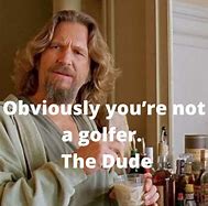 Image result for Big Lebowski Quotes