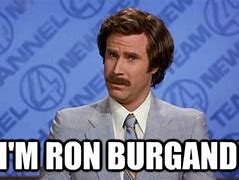 Image result for Great Job Ron Burgundy Meme