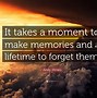 Image result for A Memory Moment in Time Sweet Quotes