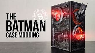 Image result for Batman Style Case Mods