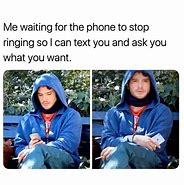 Image result for Waiting by the Phone Text Meme