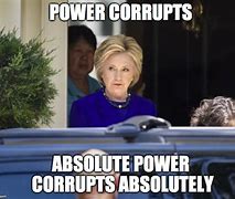 Image result for Power Corrupts Meme