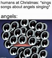 Image result for Angels Singing Meme
