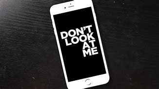 Image result for Stop Looking at Your Phone