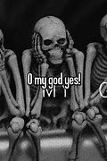 Image result for Oh My God Yes Meme