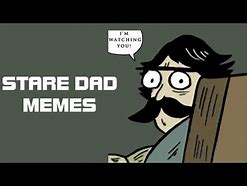 Image result for Funny Stare Dad Memes
