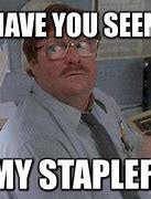 Image result for Office Space Meme What Do You Do Here