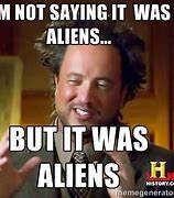 Image result for History Channel Aliens Guy Meme