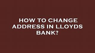 Image result for Lloyds Bank Change Address Online