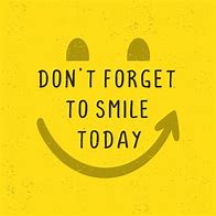 Image result for Don't Forget Smile