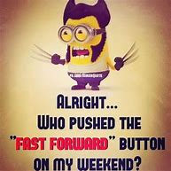 Image result for Minions Long Weekend Quotes