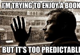 Image result for Predictability Fail Meme