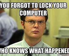 Image result for Always Lock Your Computer Meme