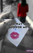 Image result for You Are Too Good to Me