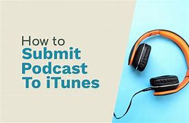 Image result for How to Submit Podcast to iTunes